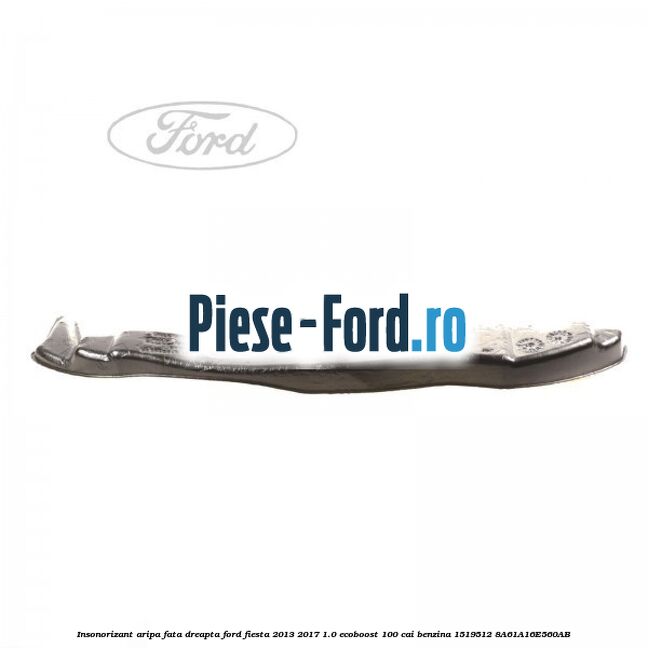 Insonorizant aripa fata dreapta Ford Fiesta 2013-2017 1.0 EcoBoost 100 cai benzina
