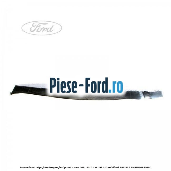 Deflector scut bara fata Ford Grand C-Max 2011-2015 1.6 TDCi 115 cai diesel