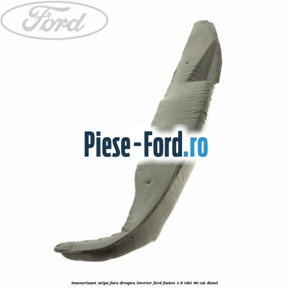 Insonorizant aripa fata dreapta interior Ford Fusion 1.6 TDCi 90 cai diesel