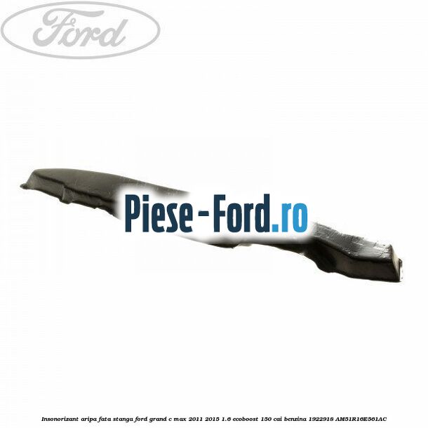 Insonorizant aripa fata dreapta Ford Grand C-Max 2011-2015 1.6 EcoBoost 150 cai benzina