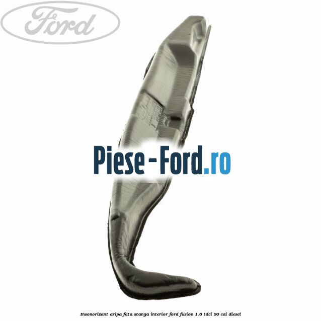 Insonorizant aripa fata stanga interior Ford Fusion 1.6 TDCi 90 cai diesel