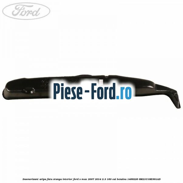 Insonorizant aripa fata dreapta interior Ford S-Max 2007-2014 2.3 160 cai benzina