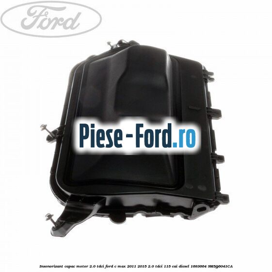 Insonorizant capac motor 2.0 Tdci Ford C-Max 2011-2015 2.0 TDCi 115 cai diesel