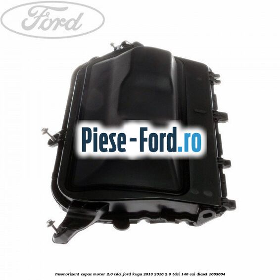 Insonorizant capac motor 2.0 Tdci Ford Kuga 2013-2016 2.0 TDCi 140 cai