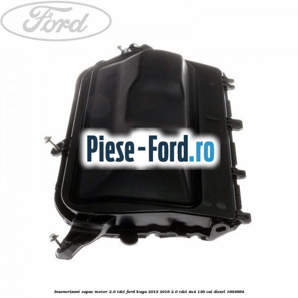 Insonorizant capac motor 2.0 Tdci Ford Kuga 2013-2016 2.0 TDCi 4x4 136 cai #44360B2B2B