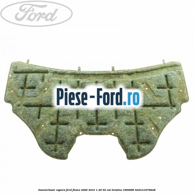 Insonorizant capota Ford Fiesta 2008-2012 1.25 82 cai benzina #BD97BFE17B