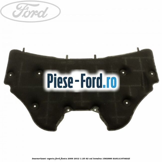 Insonorizant capota Ford Fiesta 2008-2012 1.25 82 cai benzina #BD97BFE17B