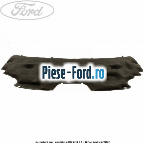 Insonorizant capota Ford Fiesta 2008-2012 1.6 Ti 120 cai