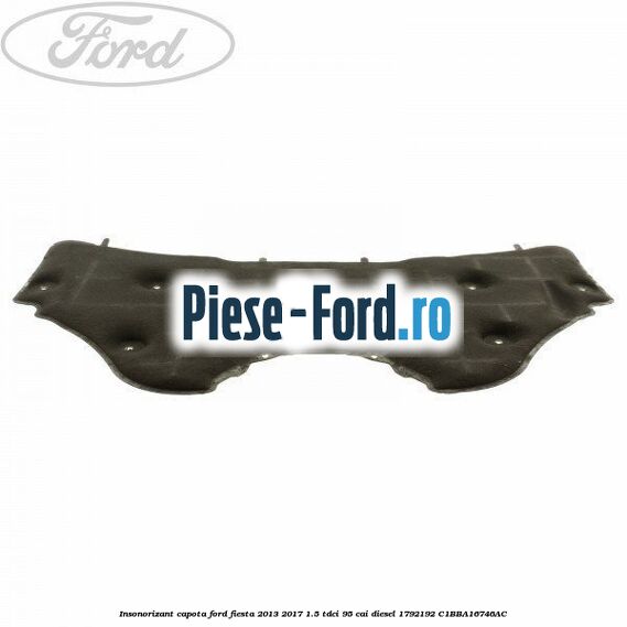 Insonorizant capota Ford Fiesta 2013-2017 1.5 TDCi 95 cai diesel