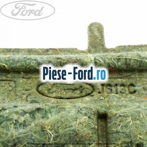 Insonorizant capota Ford Fiesta 2013-2017 1.5 TDCi 95 cai diesel
