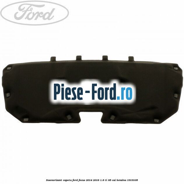 Insonorizant capota Ford Focus 2014-2018 1.6 Ti 85 cai benzina