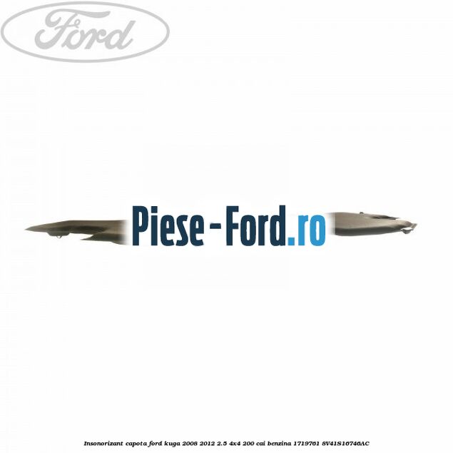 Insonorizant capota Ford Kuga 2008-2012 2.5 4x4 200 cai benzina #78EF9E6EE4