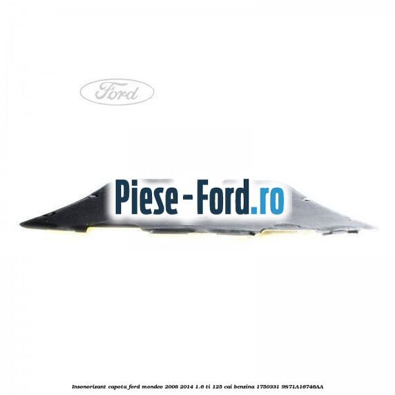 Insonorizant capota Ford Mondeo 2008-2014 1.6 Ti 125 cai benzina