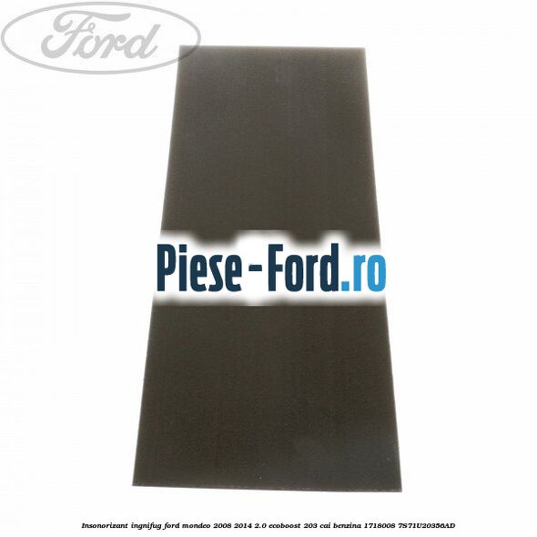 Insonorizant ingnifug Ford Mondeo 2008-2014 2.0 EcoBoost 203 cai benzina