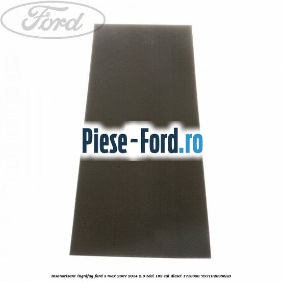 Insonorizant ingnifug Ford S-Max 2007-2014 2.0 TDCi 163 cai diesel
