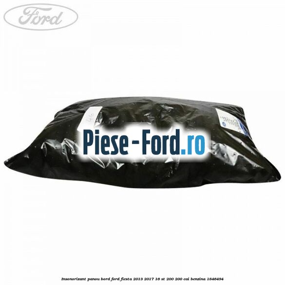 Insonorizant panou bord Ford Fiesta 2013-2017 1.6 ST 200 200 cai #22DD947A81