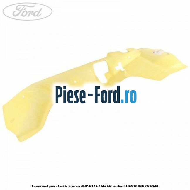 Insonorizant panou bord Ford Galaxy 2007-2014 2.0 TDCi 130 cai #6C3DF14036