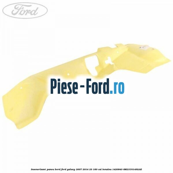 Insonorizant panou bord Ford Galaxy 2007-2014 2.3 160 cai #00842DE2FD