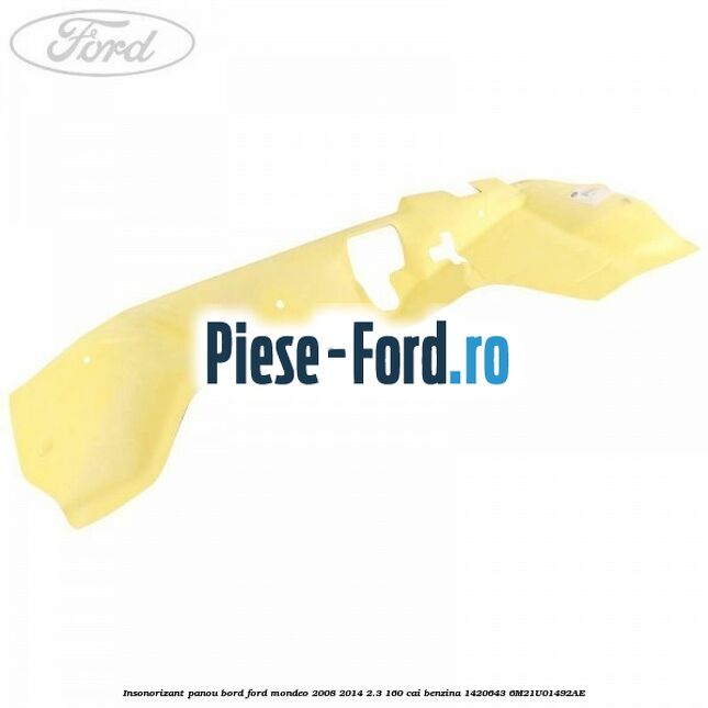 Insonorizant panou bord Ford Mondeo 2008-2014 2.3 160 cai benzina