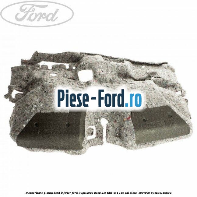 Insonorizant plansa bord inferior Ford Kuga 2008-2012 2.0 TDCI 4x4 140 cai diesel