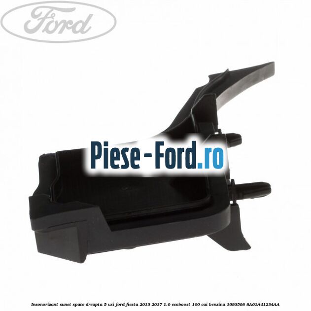 Insonorizant sunet spate dreapta 5 usi Ford Fiesta 2013-2017 1.0 EcoBoost 100 cai benzina