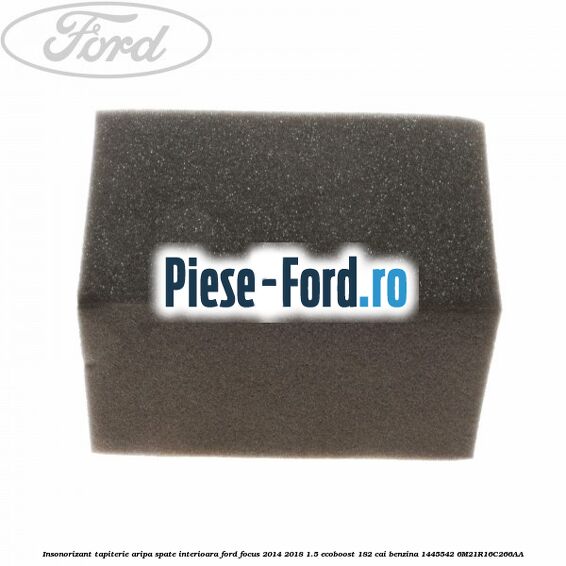 Insonorizant capota Ford Focus 2014-2018 1.5 EcoBoost 182 cai benzina