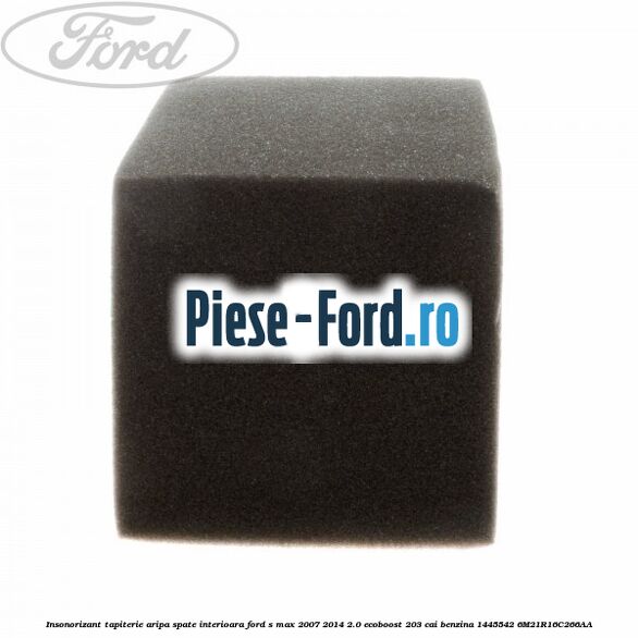 Insonorizant tapiterie aripa spate interioara Ford S-Max 2007-2014 2.0 EcoBoost 203 cai benzina