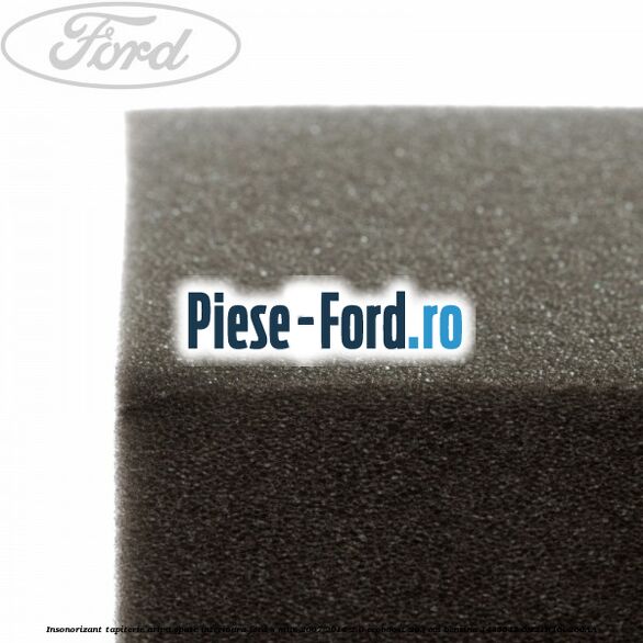 Insonorizant tapiterie aripa spate interioara Ford S-Max 2007-2014 2.0 EcoBoost 203 cai benzina