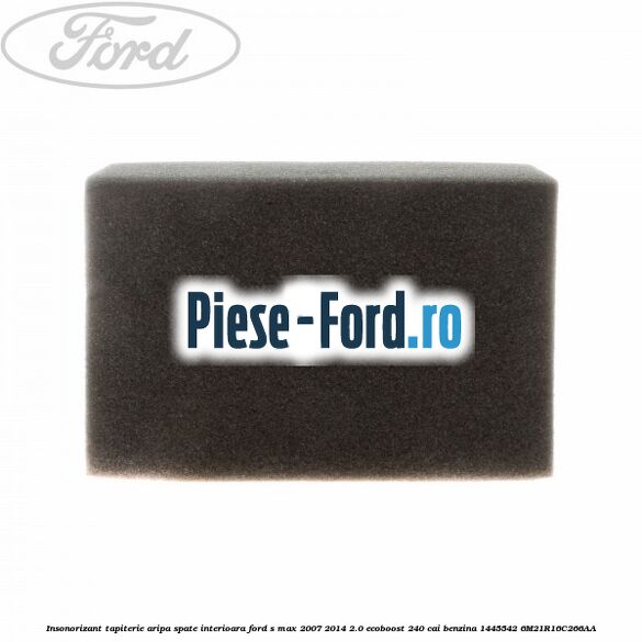 Insonorizant tapiterie aripa spate interioara Ford S-Max 2007-2014 2.0 EcoBoost 240 cai benzina