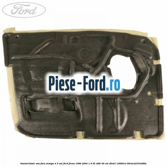 Insonorizant usa fata stanga 4/5 usi Ford Focus 1998-2004 1.8 DI/TDDi 90 cai diesel #0D7B383A82