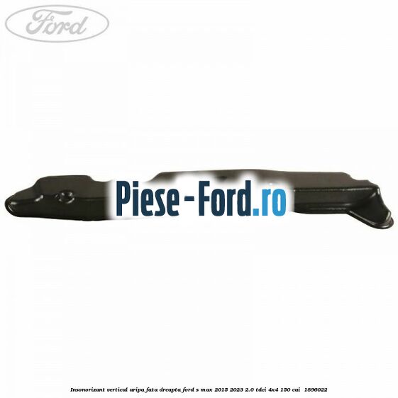 Insonorizant vertical aripa fata dreapta Ford S-Max 2015-2023 2.0 TDCi 4x4 150 cai  #AF9659C1A8