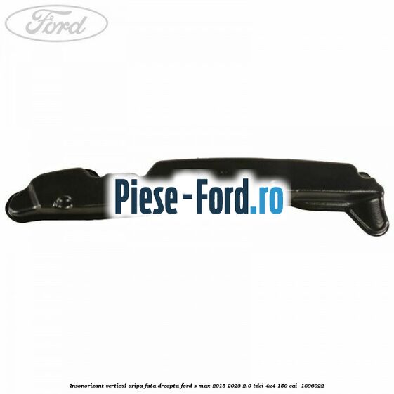Insonorizant vertical aripa fata dreapta Ford S-Max 2015-2023 2.0 TDCi 4x4 150 cai  #AF9659C1A8