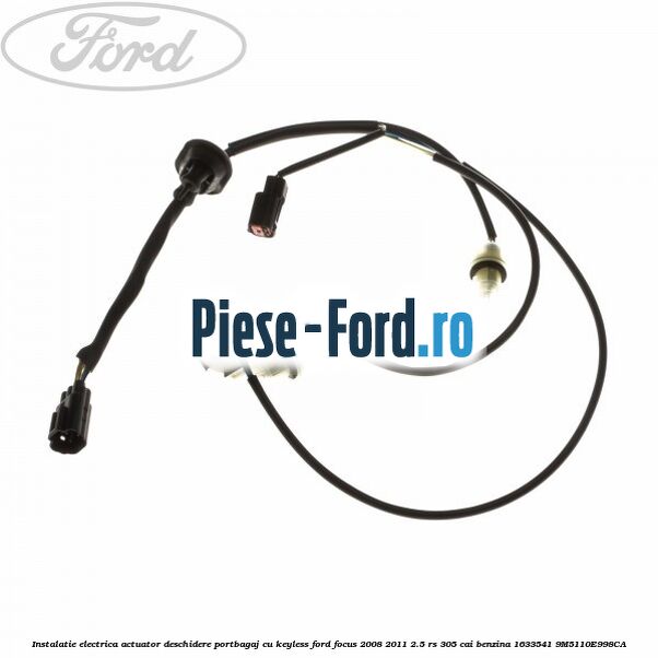 Instalatie electrica actuator deschidere portbagaj, cu keyless Ford Focus 2008-2011 2.5 RS 305 cai benzina