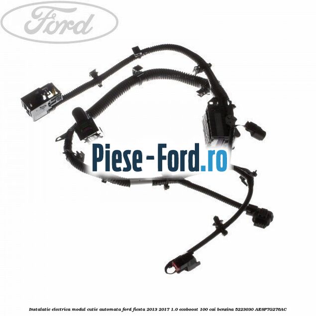 Instalatie electrica modul cutie automata Ford Fiesta 2013-2017 1.0 EcoBoost 100 cai benzina
