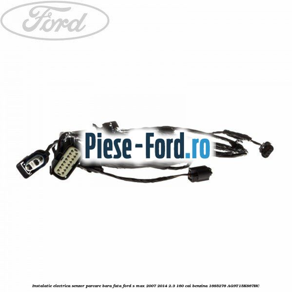 Instalatie electrica senzor parcare bara fata Ford S-Max 2007-2014 2.3 160 cai benzina