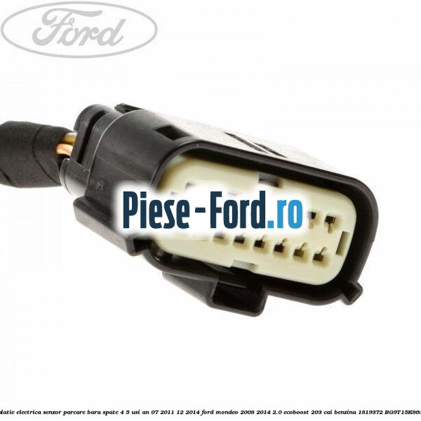 Instalatie electrica senzor parcare bara spate 4/5 usi 09/2010-12/2014 Ford Mondeo 2008-2014 2.0 EcoBoost 203 cai benzina