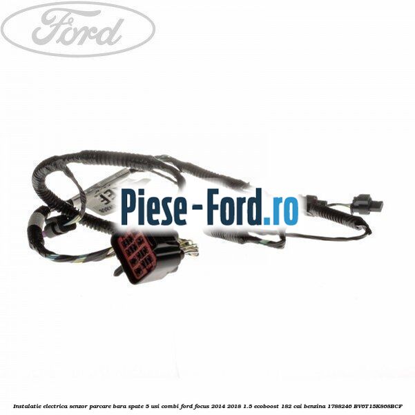 Instalatie electrica senzor parcare bara spate 5 usi combi Ford Focus 2014-2018 1.5 EcoBoost 182 cai benzina