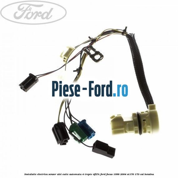 Instalatie electrica senzor ulei cutie automata 4 trepte 4F27E Ford Focus 1998-2004 ST170 173 cai benzina