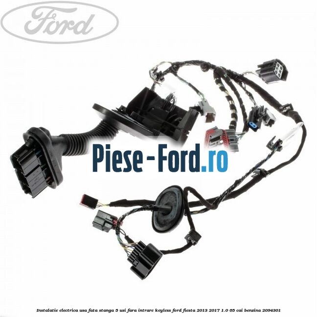 Instalatie electrica usa fata stanga 5 usi fara intrare KEYLESS Ford Fiesta 2013-2017 1.0 65 cai #507D8CF568