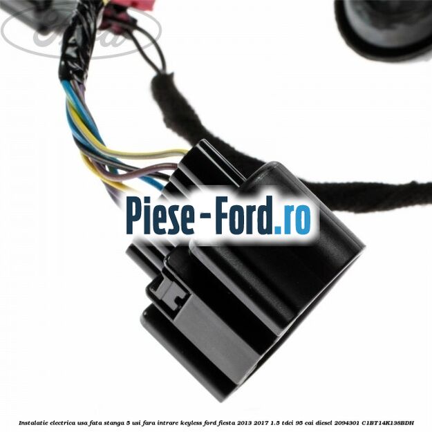 Instalatie electrica usa fata stanga 5 usi fara intrare KEYLESS Ford Fiesta 2013-2017 1.5 TDCi 95 cai diesel