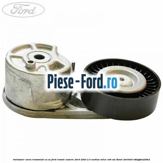 Intinzator curea transmisie cu AC Ford Transit Custom 2019-2023 2.0 EcoBlue mHEV 105 cai diesel #73E36138D5
