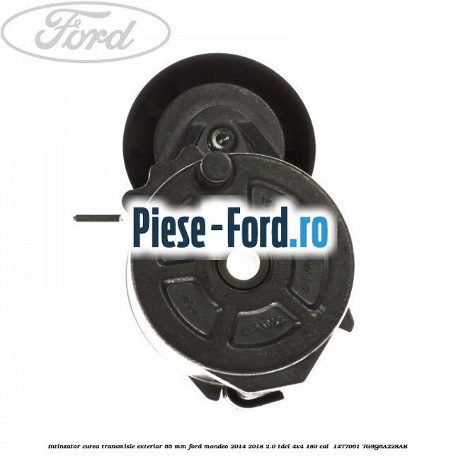 Intinzator curea transmisie exterior 65 mm Ford Mondeo 2014-2018 2.0 TDCi 4x4 180 cai  #7058C2A8F3