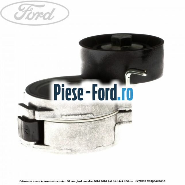 Intinzator curea transmisie exterior 65 mm Ford Mondeo 2014-2018 2.0 TDCi 4x4 180 cai  #7058C2A8F3