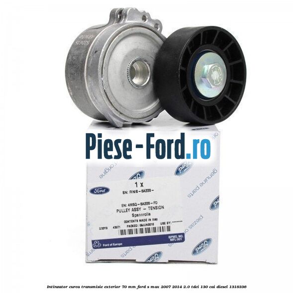 Intinzator curea transmisie exterior 70 mm Ford S-Max 2007-2014 2.0 TDCi 130 cai diesel #53B435A041