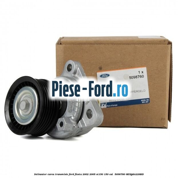 Intinzator curea transmisie Ford Fiesta 2002-2005 ST150 150 cai #D345214AF1 Intinzator curea transmisie Ford Fiesta 2002-2005 ST150 150 cai #D345214AF1