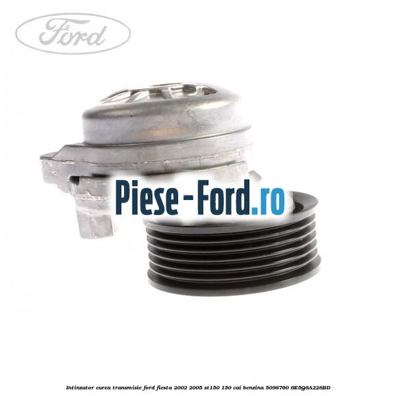 Intinzator curea transmisie Ford Fiesta 2002-2005 ST150 150 cai benzina #D345214AF1