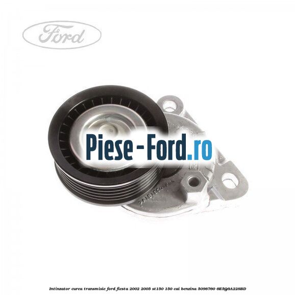 Intinzator curea transmisie Ford Fiesta 2002-2005 ST150 150 cai benzina #D345214AF1