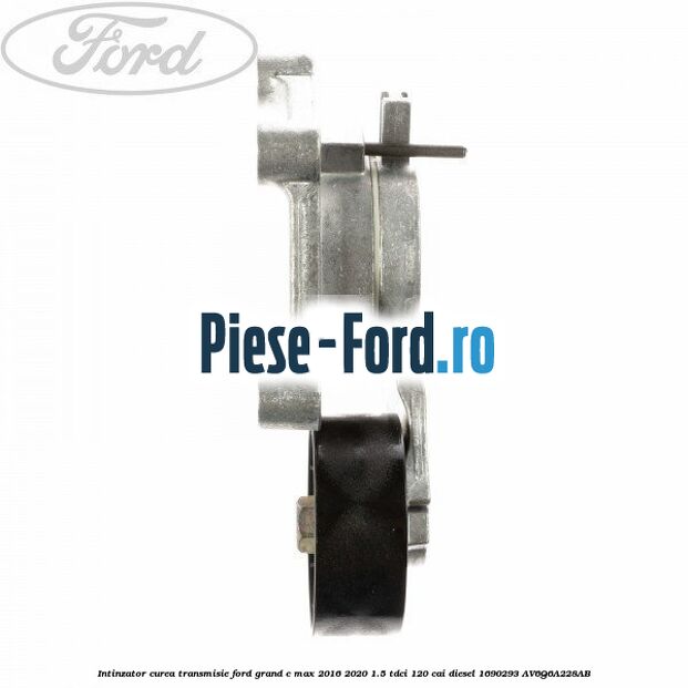 Intinzator curea transmisie Ford Grand C-Max 2016-2020 1.5 TDCi 120 cai diesel #716C1DBFC4