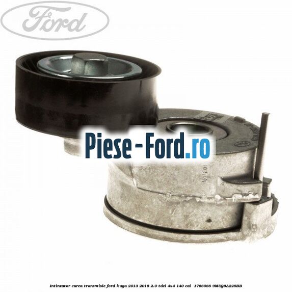 Intinzator curea transmisie Ford Kuga 2013-2016 2.0 TDCi 4x4 140 cai  #A4588C1E2D