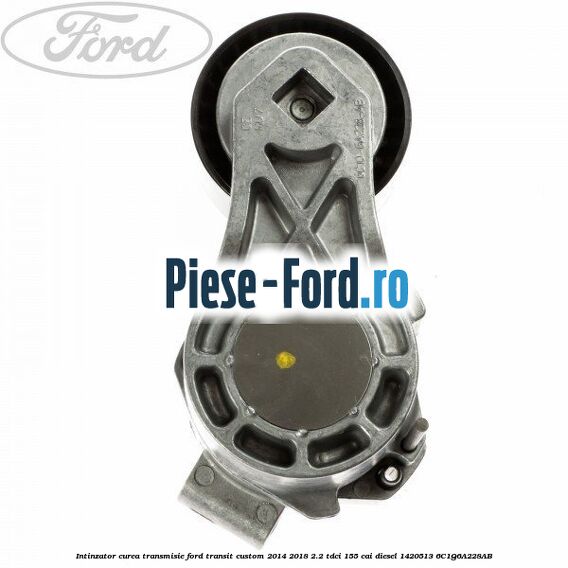 Intinzator curea transmisie Ford Transit Custom 2014-2018 2.2 TDCi 155 cai diesel #F95DAF5F0B